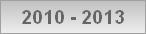 2010 - 2013